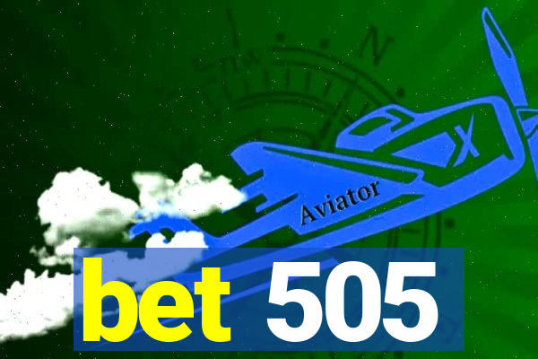 bet 505